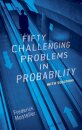 Fifty Challenging Problems in Probability with Solutions