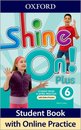 Shine On! Plus Level 6 Student Book with Online Practice