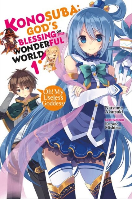 Konosuba: God's Blessing on This Wonderful World!, Vol. 1 (light novel) : Oh! My Useless Goddess!