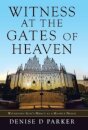 Witness at the Gates of Heaven