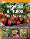 Vegetais e Frutos em Vasos