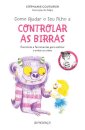 Como Ajudar o Seu Filho a Controlar as Birras - Exercícios e ferramentas para acalmar e evitar as crises