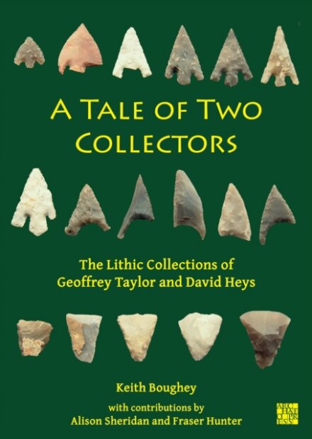 A Tale of Two Collectors: The Lithic Collections of Geoffrey Taylor and David Heys (with particular reference to the county of Yorkshire)