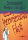 Enfermagem Médico-Cirúrgica - Série Incrivelmente Fácil