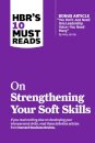 HBR's 10 Must Reads on Strengthening Your Soft Skills