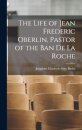 The Life of Jean Frederic Oberlin, Pastor of the Ban de la Roche