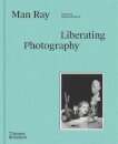 Man Ray: Liberating Photography
