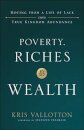 Poverty, Riches and Wealth – Moving from a Life of Lack into True Kingdom Abundance