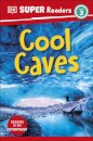 DK Super Readers Level 3 Cool Caves