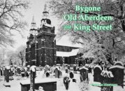 Bygone Old Aberdeen and King Street
