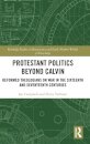 Protestant Politics Beyond Calvin