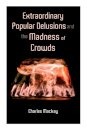 Extraordinary Popular Delusions and the Madness of Crowds