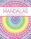 A Bright & Beautiful Guide to Drawing Mandalas