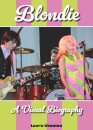 Blondie A Visual Biography