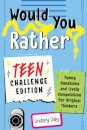 Would You Rather? Teen Challenge Edition