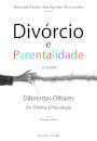 Divórcio e Parentalidade. Diferentes Olhares: Do Direito à Psicologia - 2ª Edição