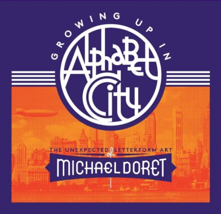 Growing Up in Alphabet City: The Unexpected Letterform Art of Michael Doret