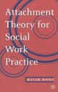 Attachment Theory for Social Work Practice