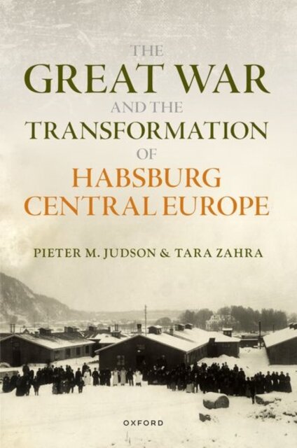 The Great War and the Transformation of Habsburg Central Europe
