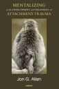 Mentalizing in the Development and Treatment of Attachment Trauma