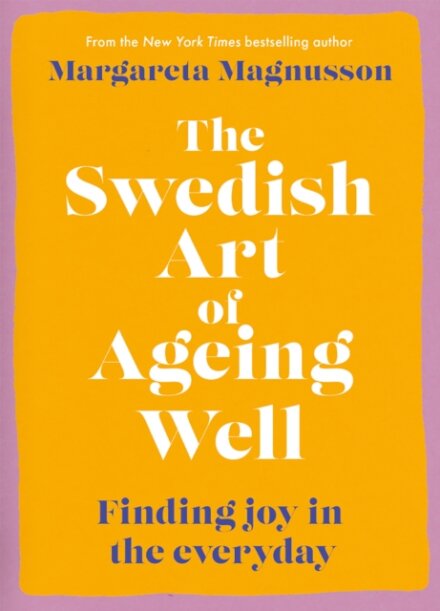 The Swedish Art of Ageing Well