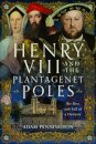 Henry VIII and the Plantagenet Poles