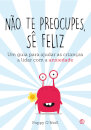 Não Te Preocupes, Sê Feliz