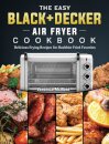 The Easy BLACK+DECKER Air Fryer Cookbook