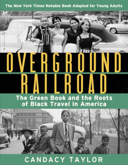 Overground Railroad (The Young Adult Adaptation): The Green Book and the Roots of Black Travel in America