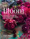 In Bloom: Growing, Harvesting And Arranging