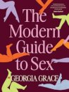 The Modern Guide To Sex: Learn everything you've ever wanted to know about sex in this expert practical and inclusive guide for readers of Emily Na