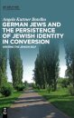 German Jews and the Persistence of Jewish Identity in Conversion