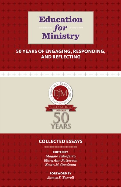 Education for Ministry 50 Years of Engaging, Responding, and Reflecting