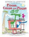 Moose, Goose, and Mouse