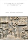 A Cultural History of Shopping in Antiquity