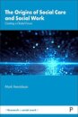 The Origins of Social Care and Social Work