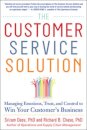 The Customer Service Solution: Managing Emotions, Trust, and Control to Win Your Customer’s Business