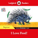 Ladybird Readers Beginner Level - Eric Carle - I Love Food! (ELT Graded Reader)