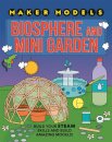 Maker Models: Biosphere and Mini-garden