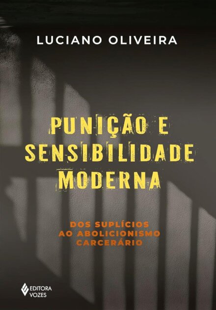 Punição e sensibilidade moderna: dos suplícios ao abolicioni