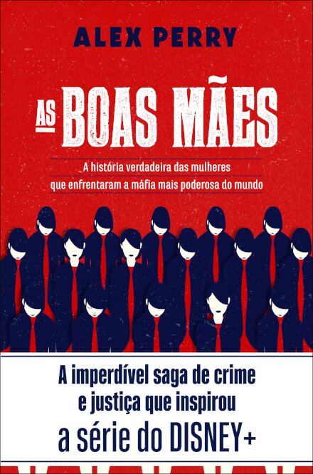 As Boas Mães: A História Verdadeira das Mulheres Que Enfrentaram a Máfia Mais Poderosa do Mundo
