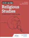 OCR GCSE Religious Studies: Christianity, Islam and Religion, Philosophy and Ethics in the Modern World from a Christian Perspective