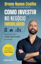 Como investir no negócio imobiliário - O guia prático para a maior oportunidade em Portugal