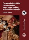 Foragers in the middle Limpopo Valley: Trade, Place-making, and Social Complexity