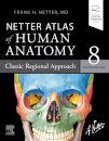 Netter Atlas of Human Anatomy: Classic Regional Approach : paperback + eBook 8th Edition