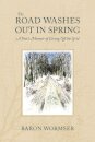 The Road Washes Out in Spring – A Poet's Memoir of Living Off the Grid