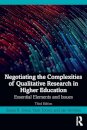 Negotiating the Complexities of Qualitative Research in Higher Education
