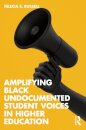 Amplifying Black Undocumented Student Voices in Higher Education