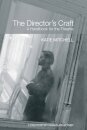 The Director's Craft : A Handbook for the Theatre