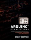 Arduino for Musicians